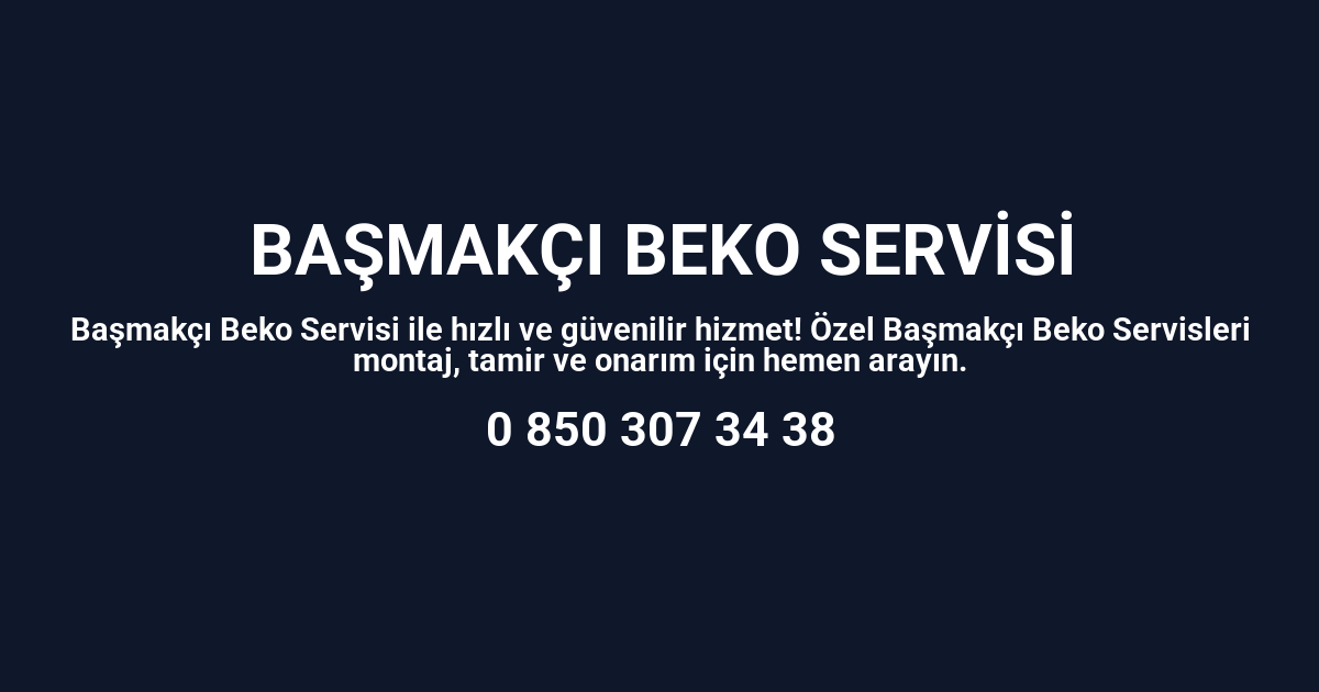 Başmakçı Beko Servisi